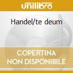 Handel/te deum cd