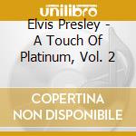 Elvis Presley - A Touch Of Platinum, Vol. 2 cd