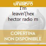 I'm leavin'(hex hector radio m cd musicale di Lisa Stansfield