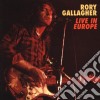 Rory Gallagher - Live In Europe cd musicale di GALLAGHER RORY