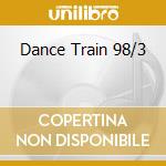 Dance Train 98/3 cd