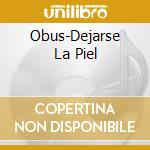 Obus-Dejarse La Piel cd
