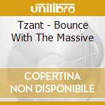 Tzant - Bounce With The Massive cd