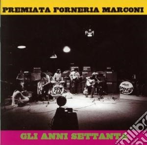 Premiata Forneria Marconi - Gli Anni Settanta (2 Cd) cd musicale di PREMIATA FORNERIA MARCONI