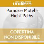 Paradise Motel - Flight Paths cd musicale di Paradise Motel