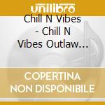 Chill N Vibes - Chill N Vibes Outlaw Trance Vol.2 cd musicale
