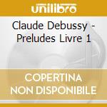 Claude Debussy - Preludes Livre 1 cd