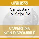 Gal Costa - Lo Mejor De cd musicale di Costa Gal