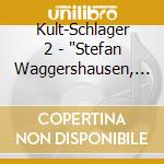 Kult-Schlager 2 - "Stefan Waggershausen, Roy Black, Marion" cd