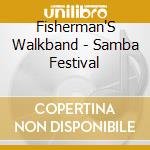 Fisherman'S Walkband - Samba Festival cd musicale di Fisherman'S Walkband