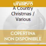 A Country Christmas / Various cd musicale di Artisti Vari