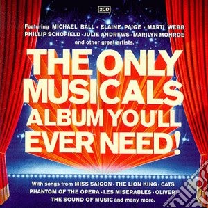 Only Musicals Album You'll Ever Need! (The) cd musicale