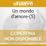 Un mondo d'amore-(5) cd musicale di Gianni Morandi