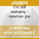 I'm still swinging - newman joe cd