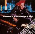 Republica - Speed Ballads cd
