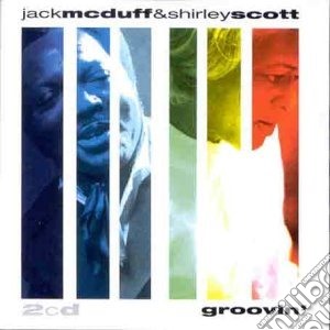 Jack Mcduff & Shirley Scott - Groovin cd musicale di Jack Mcduff & Shirley Scott