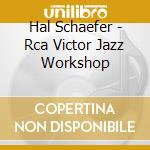 Hal Schaefer - Rca Victor Jazz Workshop cd
