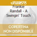 Frankie Randall - A Swingin' Touch cd musicale di Randall Frankie
