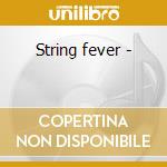 String fever -