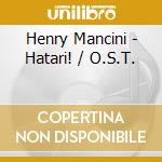 Henry Mancini - Hatari! / O.S.T. cd musicale di Henry Mancini