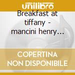 Breakfast at tiffany - mancini henry o.s.t. cd