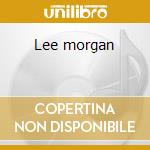 Lee morgan cd musicale di Lee Morgan