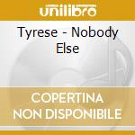 Tyrese - Nobody Else cd