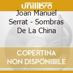 Joan Manuel Serrat - Sombras De La China cd