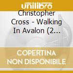 Christopher Cross - Walking In Avalon (2 Cd) cd