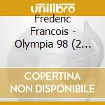 Frederic Francois - Olympia 98 (2 Cd) cd musicale