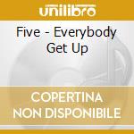 Five - Everybody Get Up cd musicale di Five