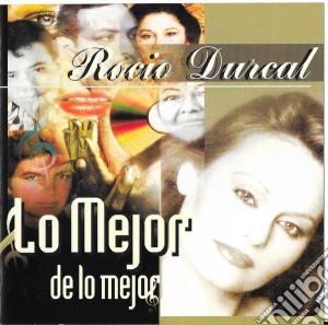 Rocio Durcal - Lo Mejor De Lo Mejor cd musicale di Rocio Durcal