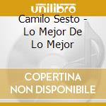 Camilo Sesto - Lo Mejor De Lo Mejor cd