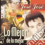 Jose Jose - Lo Mejor De Lo Mejor cd
