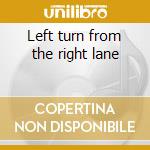 Left turn from the right lane cd