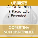 All Or Nothing ( Radio Edit / Extended Version / The Bad Whistler Remix / Psycho Dad Goes Filter-Dis cd