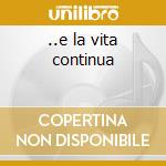..e la vita continua cd