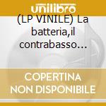 (LP VINILE) La batteria,il contrabasso ecc cd