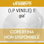 (LP VINILE) E gia' cd