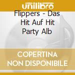 Flippers - Das Hit Auf Hit Party Alb cd