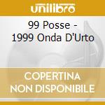 99 Posse - 1999 Onda D'Urto cd
