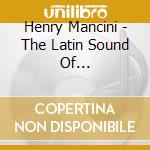 Henry Mancini - The Latin Sound Of... cd