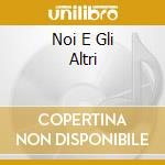 Noi E Gli Altri cd