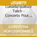 Luisada/quatuor Talich - Concerto Pour Piano N cd