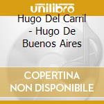 Hugo Del Carril - Hugo De Buenos Aires cd