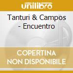 Tanturi & Campos - Encuentro cd musicale di Tanturi & Campos
