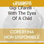 Gigi Cifarelli - With The Eyes Of A Child cd
