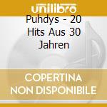 Puhdys - 20 Hits Aus 30 Jahren cd musicale di Puhdys