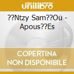 ??Ntzy Sam??Ou - Apous??Es cd