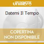 Datemi Il Tempo cd